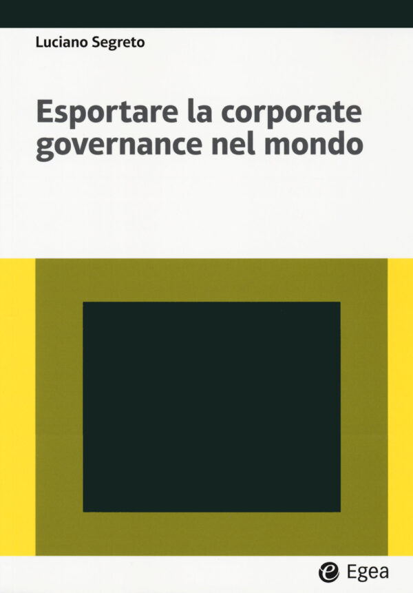 Libro Esportare la corporate governance nel mondo di Luciano Segreto - ean 9788823823402 - EGEA