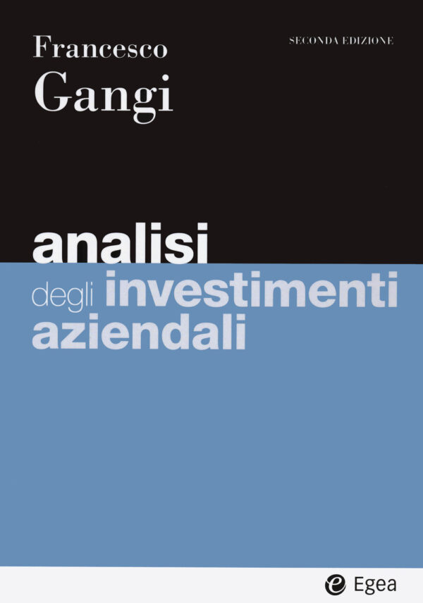Libro Analisi degli investimenti aziendali di Francesco Gangi - ean 9788823823594 - EGEA