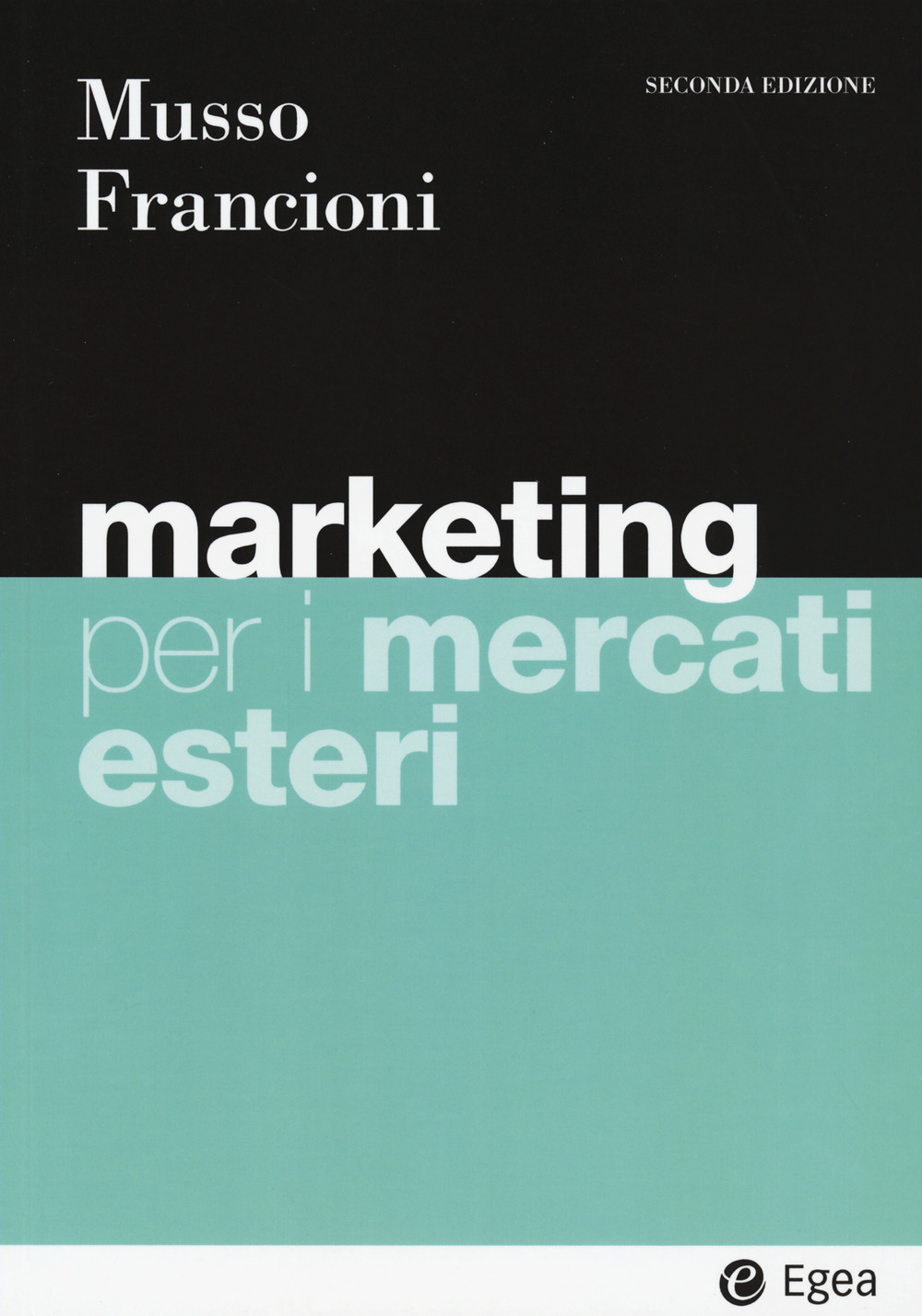 Libro Marketing per i mercati esteri di Fabio Musso; Barbara Francioni - ean 9788823823600 - EGEA