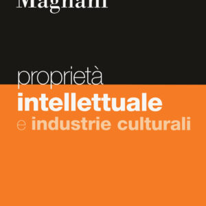 Libro Proprietà intellettuale e industrie culturali di Paola Magnani - ean 9788823823631 - EGEA