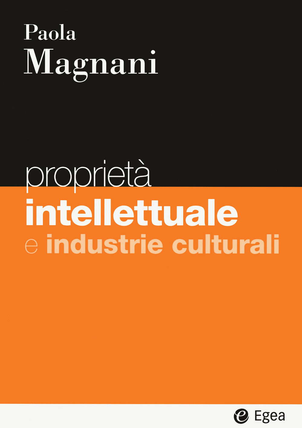 Libro Proprietà intellettuale e industrie culturali di Paola Magnani - ean 9788823823631 - EGEA