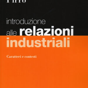 Libro Introduzione alle relazioni industriali. Caratteri e contesti di Mimmo Carrieri; Fabrizio Pirro - ean 9788823823655 - EGEA