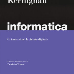 Libro Informatica. Orientarsi nel labirinto digitale di Brian W. Kernighan - ean 9788823823785 - EGEA