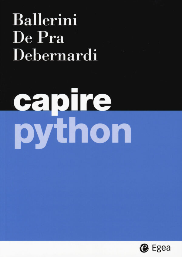 Libro Capire Python di Massimo Ballerini; Maurizio De Pra; Maria Chiara Debernardi - ean 9788823823853 - EGEA