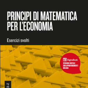 Libro Principi di matematica per l'economia di Gabriella Chiomio; Massimo Marinacci; Claudio Mattalia; Elena Vigna - ean 9788823823952 - EGEA