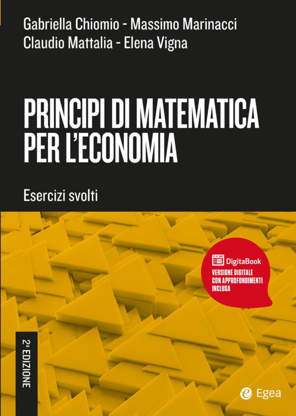 Libro Principi di matematica per l'economia di Gabriella Chiomio; Massimo Marinacci; Claudio Mattalia; Elena Vigna - ean 9788823823952 - EGEA