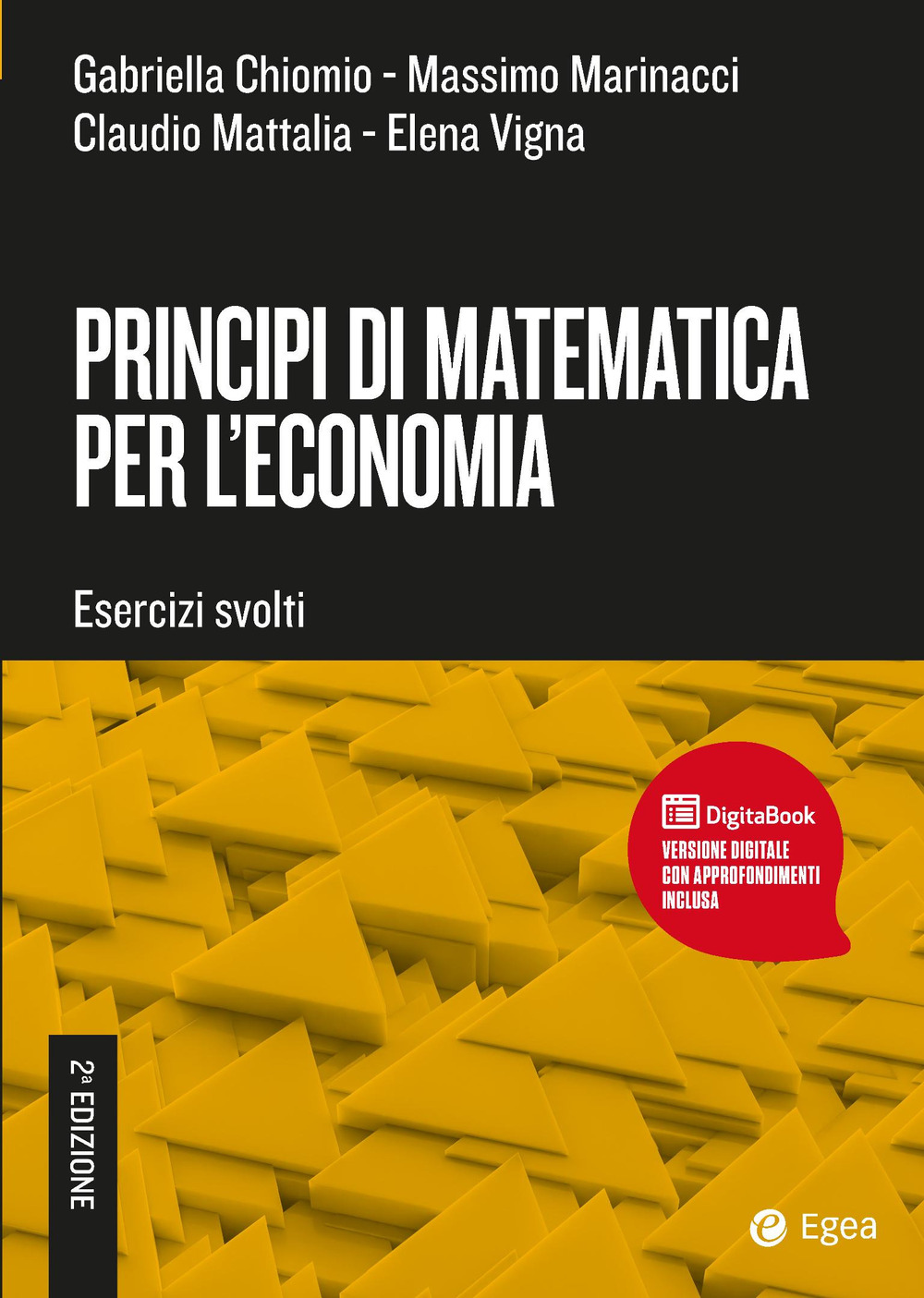 Libro Principi di matematica per l'economia di Gabriella Chiomio; Massimo Marinacci; Claudio Mattalia; Elena Vigna - ean 9788823823952 - EGEA