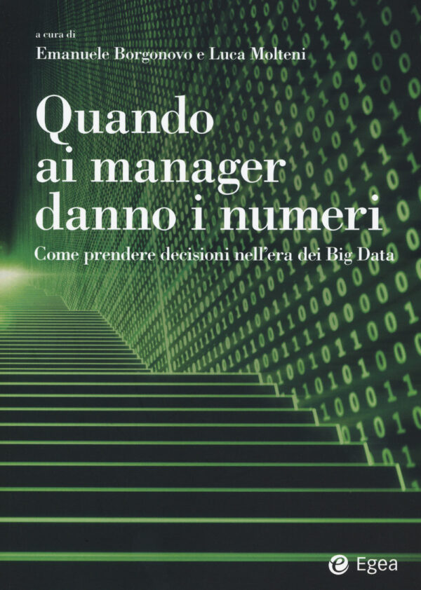 Libro Quando ai manager danno i numeri. Come prendere decisioni nell'era dei Big Data di  - ean 9788823837164 - EGEA