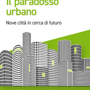 Libro paradosso urbano. Nove città in cerca di futuro di Paolo Verri - ean 9788823837225 - EGEA