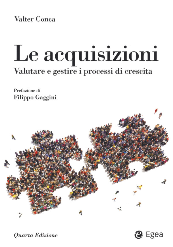 Libro acquisizioni. Valutare e gestire i processi di crescita di Valter Conca - ean 9788823837546 - EGEA