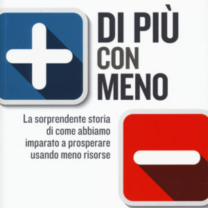 Libro Di più con meno. La sorprendente storia di come abbiamo imparato a prosperare usando meno risorse di Andrew McAfee - ean 9788823837621 - EGEA