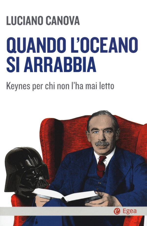 Libro Quando l'oceano si arrabbia. Keynes per chi non l'ha mai letto di Luciano Canova - ean 9788823837645 - EGEA