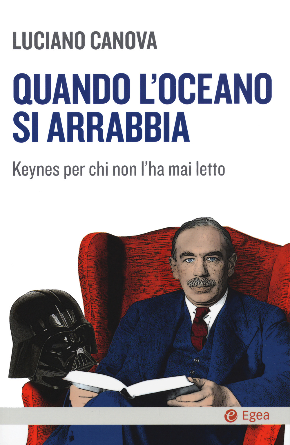 Libro Quando l'oceano si arrabbia. Keynes per chi non l'ha mai letto di Luciano Canova - ean 9788823837645 - EGEA