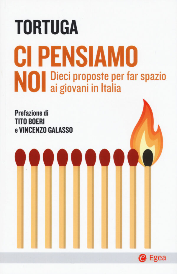 Libro Ci pensiamo noi. Dieci proposte per far spazio ai giovani in Italia di Tortuga - ean 9788823837669 - EGEA