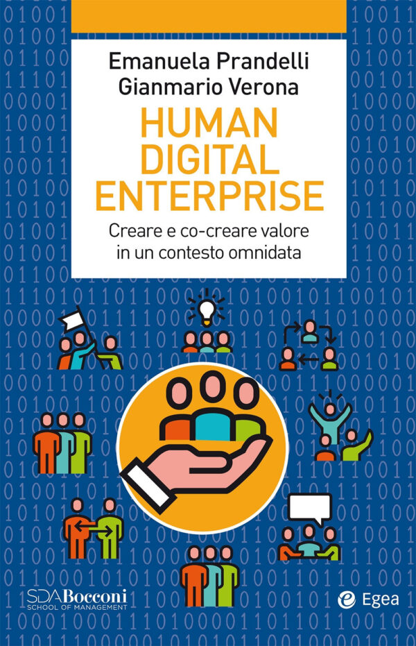 Libro Human digital enterprise. Creare e co-creare valore in un contesto omni-data di Emanuela Prandelli; Gianmario Verona - ean 9788823837690 - EGEA