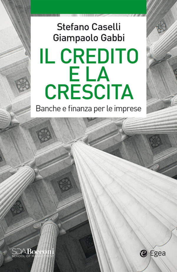 Libro credito e la crescita. Banche e finanza per le imprese di Stefano Caselli; Giampaolo Gabbi - ean 9788823837737 - EGEA