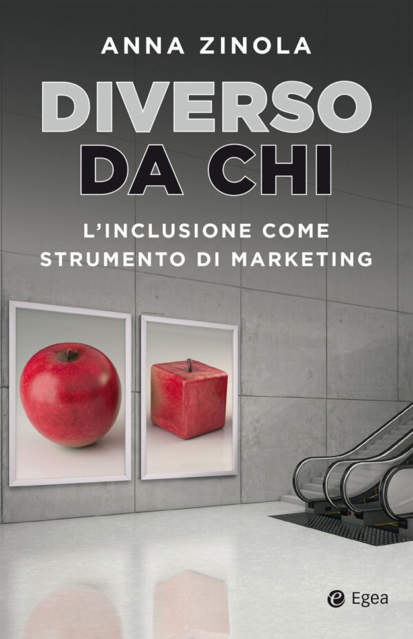 Libro Diverso da chi. L'inclusione come strumento di marketing di Anna Zinola - ean 9788823837775 - EGEA