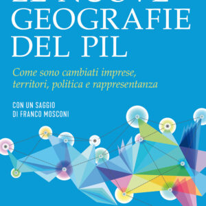 Libro nuove geografie del PIL. Come sono cambiati imprese
