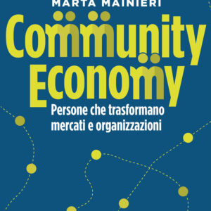 Libro Community economy. Persone che trasformano mercati e organizzazioni di Marta Mainieri - ean 9788823837829 - EGEA