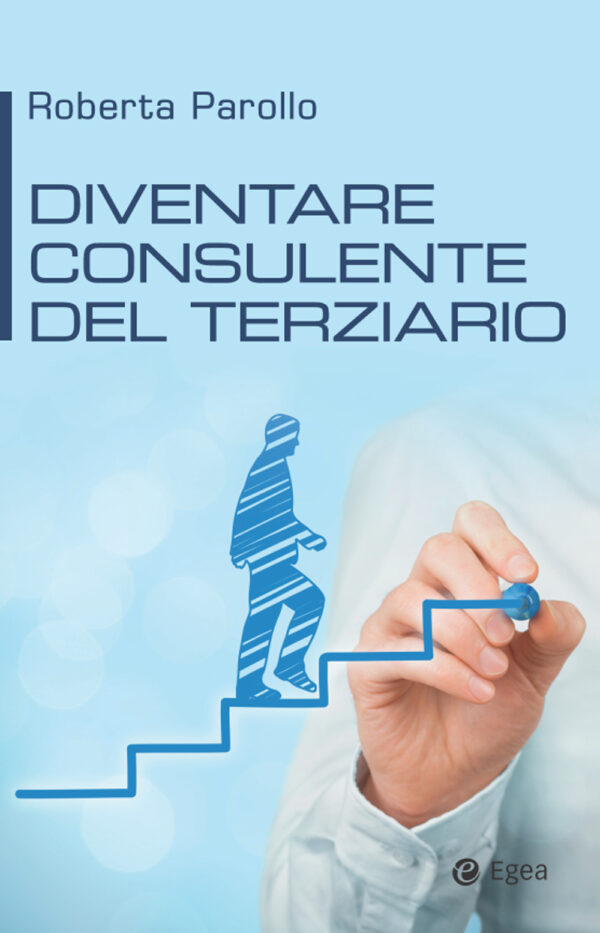 Libro Diventare consulente del terziario di Roberta Parollo - ean 9788823837843 - EGEA