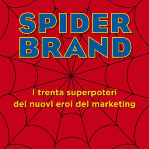 Libro Spider brand. I trenta superpoteri dei nuovi eroi del marketing di Giampaolo Colletti - ean 9788823837881 - EGEA