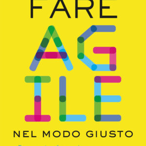 Libro Fare agile nel modo giusto. Per una trasformazione senza caos di Darrell Rigby; Sarah Elk; Steve Berez - ean 9788823837942 - EGEA