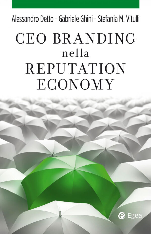 Libro CEO branding nella reputation economy di Alessandro Detto; Gabriele Ghini; Stefania Micaela Vitulli - ean 9788823838000 - EGEA