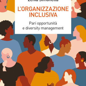 Libro organizzazione inclusiva. Pari opportunità e diversity management di Stefano Basaglia; Simona Cuomo; Zenia Simonella - ean 9788823838024 - EGEA