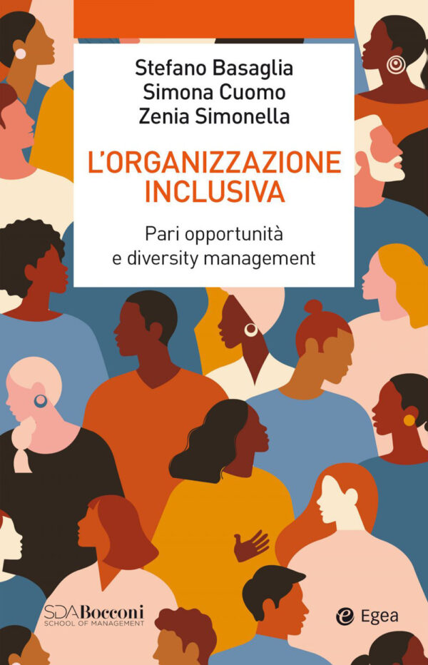Libro organizzazione inclusiva. Pari opportunità e diversity management di Stefano Basaglia; Simona Cuomo; Zenia Simonella - ean 9788823838024 - EGEA