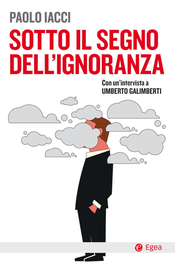 Libro Sotto il segno dell'ignoranza di Paolo Iacci - ean 9788823838079 - EGEA