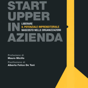 Libro Startupper in azienda. Liberare il potenziale imprenditoriale nascosto nelle organizzazioni di Roberto Battaglia - ean 9788823838154 - EGEA