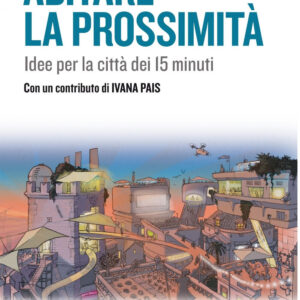 Libro Abitare la prossimità. Idee per la città dei 15 minuti di Ezio Manzini - ean 9788823838208 - EGEA