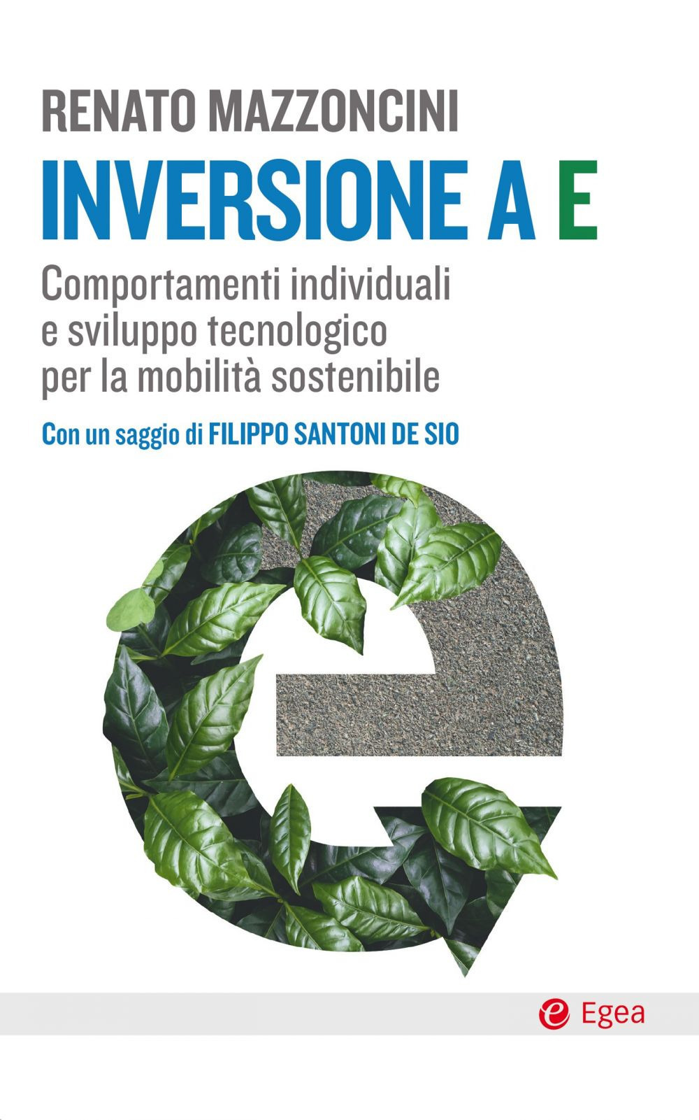 Libro Inversione a E. Comportamenti individuali e sviluppo tecnologico per la mobilità sostenibile di Renato Mazzoncini - ean 9788823838284 - EGEA