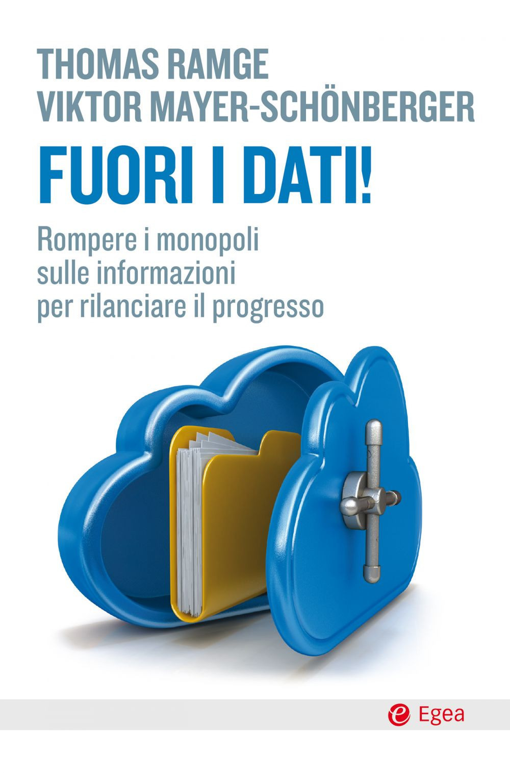 Libro Fuori i dati! Rompere i monopoli sulle informazioni per rilanciare il progresso di Thomas Ramge; Viktor Mayer-Schönberger - ean 9788823838291 - EGEA
