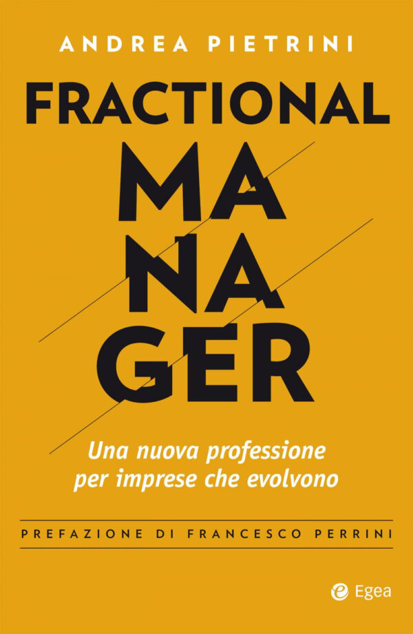 Libro Fractional manager. Una nuova professione per imprese che evolvono di Andrea Pietrini - ean 9788823838307 - EGEA