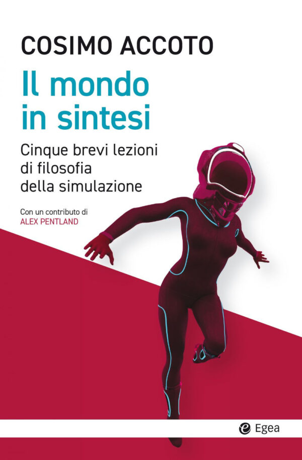 Libro mondo in sintesi. Cinque brevi lezioni di filosofia della simulazione di Cosimo Accoto - ean 9788823838321 - EGEA
