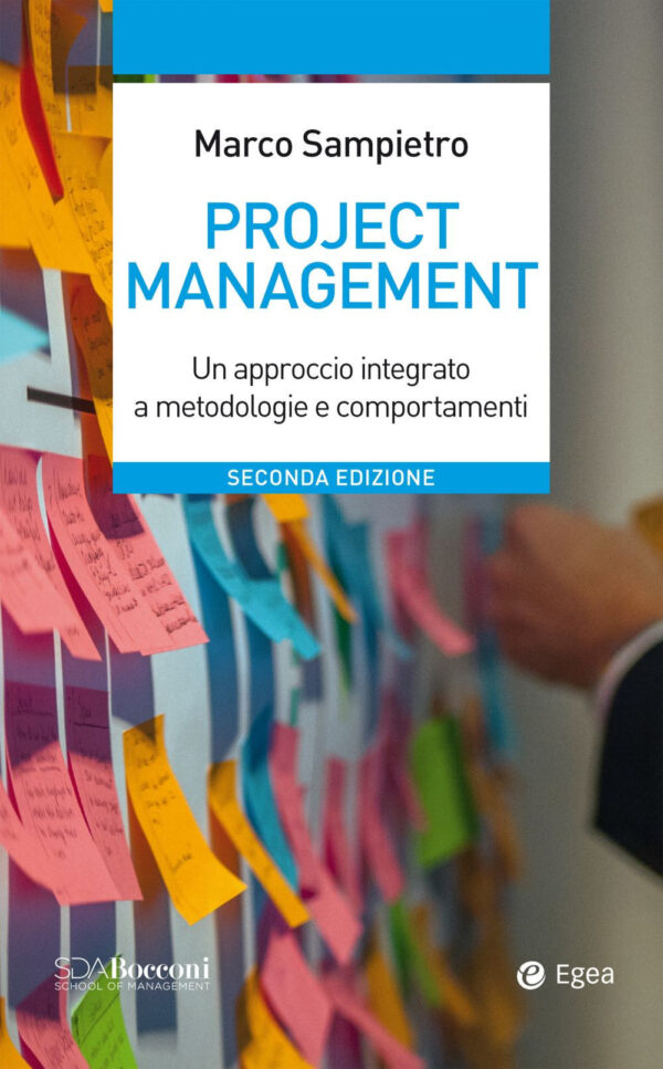 Libro Project management. Un approccio integrato a metodologie e comportamenti di Marco Sampietro - ean 9788823838376 - EGEA