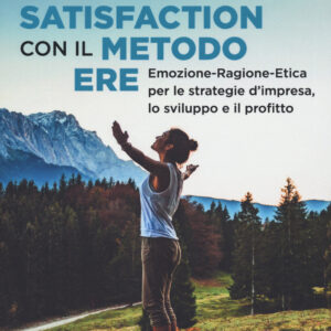 Libro human satisfaction con il metodo ERE. Emozione-Ragione-Etica per le strategie d'impresa