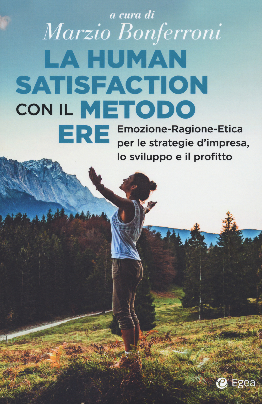 Libro human satisfaction con il metodo ERE. Emozione-Ragione-Etica per le strategie d'impresa