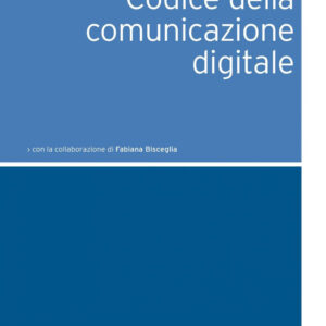 Libro Codice della comunicazione digitale di Ernesto Apa; Giovanni Pitruzzella; Oreste Pollicino - ean 9788823838550 - EGEA