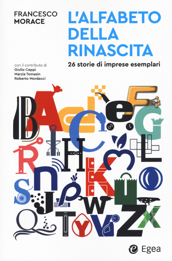 Libro alfabeto della rinascita. 26 storie di imprese esemplari di Francesco Morace - ean 9788823838567 - EGEA