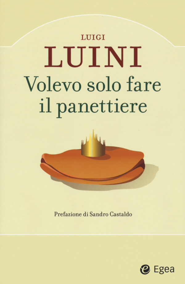 Libro Volevo solo fare il panettiere di Luigi Luini - ean 9788823838635 - EGEA