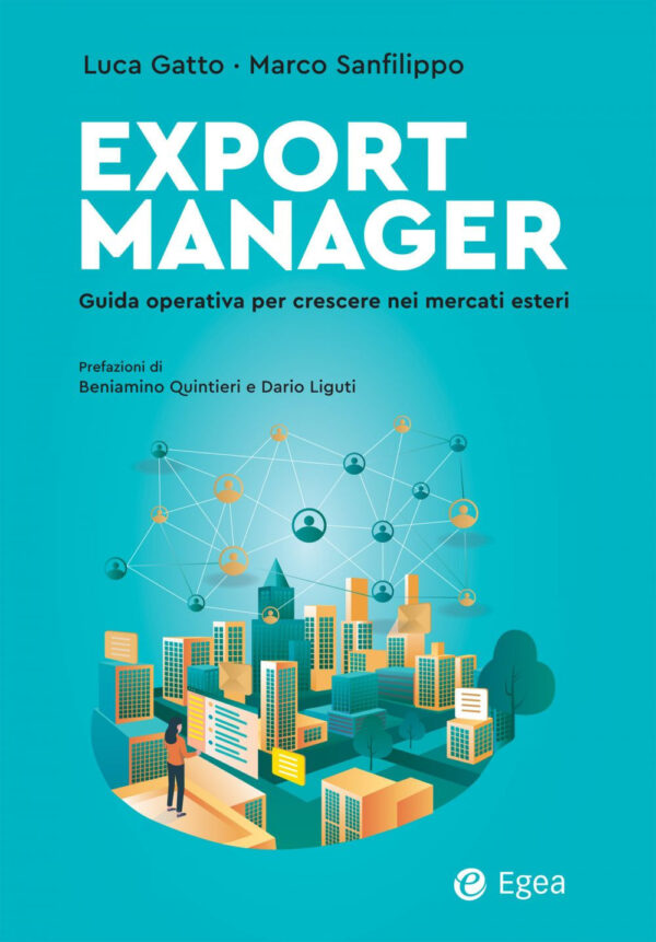 Libro Export Manager. Guida operativa per crescere nei mercati esteri di Luca Gatto; Marco Sanfilippo - ean 9788823838642 - EGEA