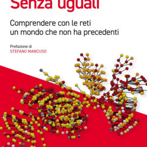 Libro Senza uguali. Comprendere con le reti un mondo che non ha precedenti di Guido Caldarelli - ean 9788823838772 - EGEA