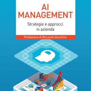 Libro AI management. Strategie e approcci in azienda di Lorenzo Diaferia; Leonardo Maria De Rossi; Gianluca Salviotti - ean 9788823838840 - EGEA