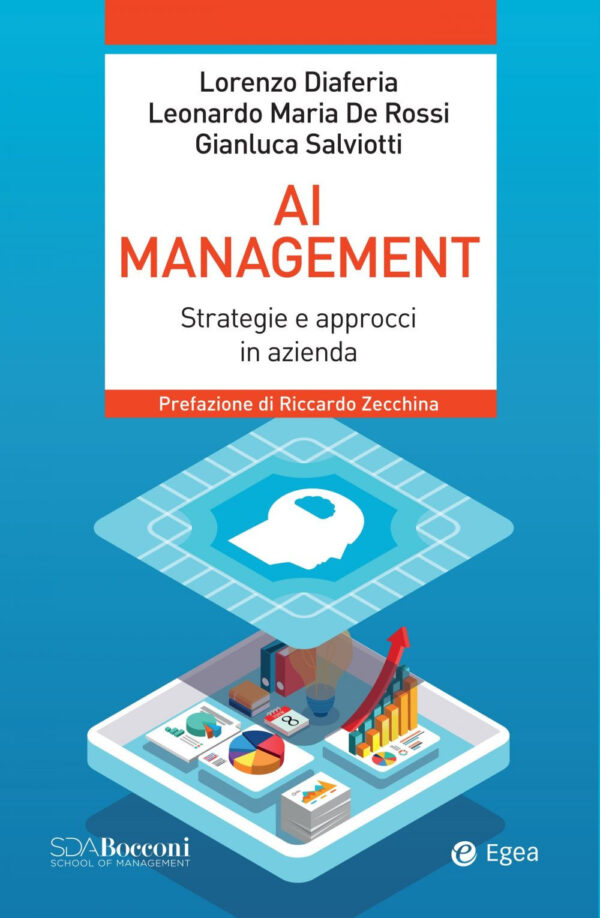 Libro AI management. Strategie e approcci in azienda di Lorenzo Diaferia; Leonardo Maria De Rossi; Gianluca Salviotti - ean 9788823838840 - EGEA