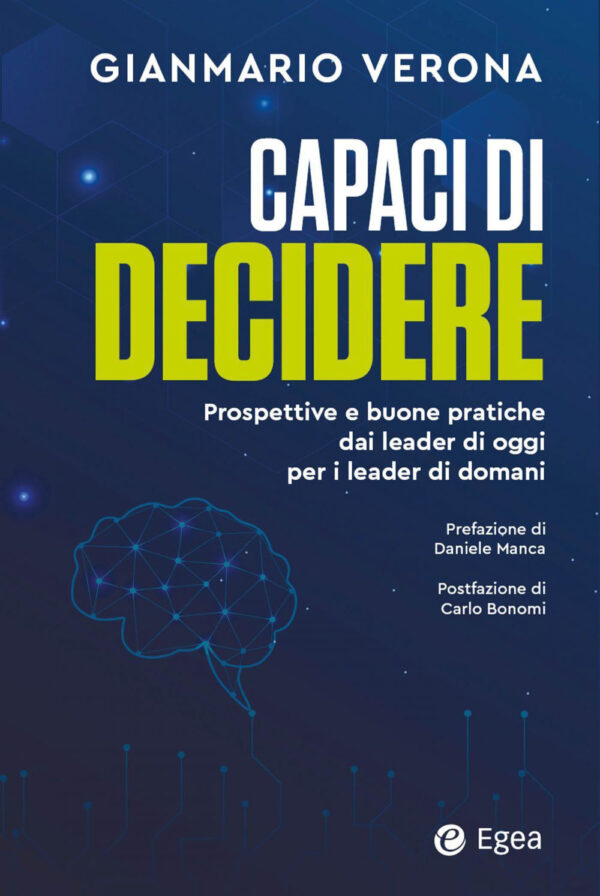 Libro Capaci di decidere. Prospettive e buone pratiche dai leader di oggi per i leader di domani di Gianmario Verona - ean 9788823838956 - EGEA