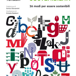 Libro alfabeto della sostenibilità. 26 modi di essere sostenibili di Francesco Morace; Marzia Tomasin - ean 9788823839014 - EGEA