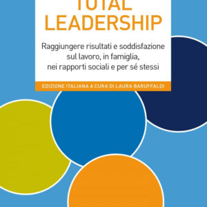 Libro Total leadership. Raggiungere risultati e soddisfazione sul lavoro