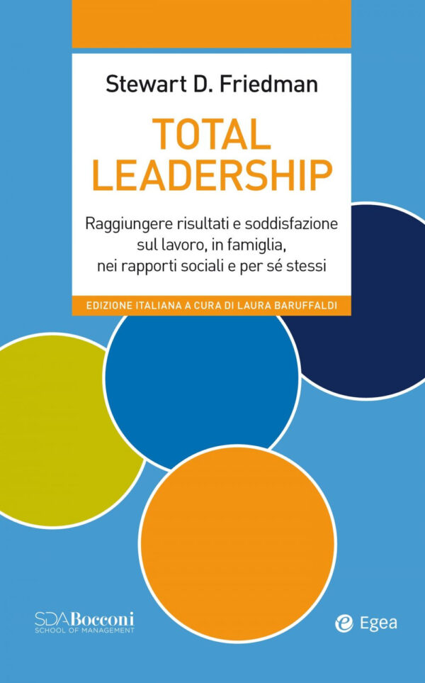 Libro Total leadership. Raggiungere risultati e soddisfazione sul lavoro